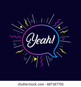 Yeah hand written lettering background. Colorful poster, card, print. Bubble icon speech phrase. Vector illustration.