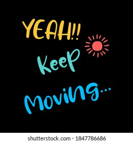 Yeah!! keep moving colorful,Graphic design print t-shirts fashion,vector,poster,card