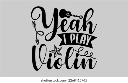 Yeah I play violin- Piano t- shirt design, Template Vector and Sports illustration, lettering on a white background for svg Cutting Machine, posters mog, bags eps 10. svg