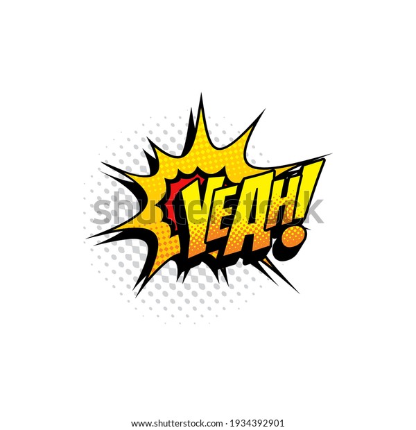 Yeah pop art comic bubble isolated half tone\
communication tag. Vector burst bubble with yes yep or yup sign,\
hello or think dialogue label. Comic chat retro colorful boom bang\
cloud, chat message