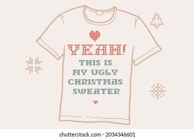 Yeah this is my ugly Christmas sweater lettering is made of thick round knits. Perfect for the 2022 New Year, Ugly Sweater Party, Christmas souvenirs design like a T-shrt.