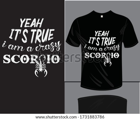 Yeah it's true i am a crazy Scorpio. Scorpio T shirt design with illustration print.