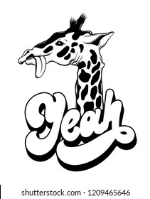 Yeah. Vector hand drawn illustration of giraffe with handwritten lettering isolated . Tattoo artwork. Template for card, poster, banner, print for t-shirt, pin, badge, patch.