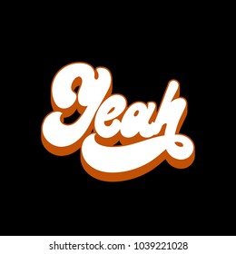 Yeah. Vector handwritten lettering isolated made in 90's style. Template for card, poster, banner, print for t-shirt, pin and badge.