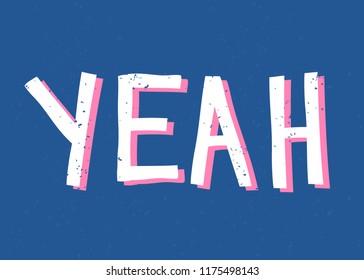 Yeah - vintage style typographic design in pink and white on blue background. Wall art, greeting card, t-shirt, social media post design.
