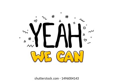 Yeah we can do It motivation text lettering. Hand written calligraphic success poster You can. Doodle font design positive lifestyle philosophy We Can Do.