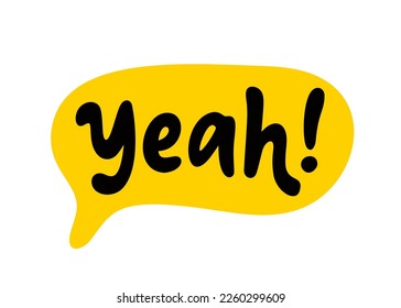 YEAH word text on talk shape. Vector illustration speech bubble with text yeah on white background. Design element for badge, sticker, mark, symbol, icon and card chat. Yellow color