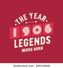 The year 1906 Legends were Born, Vintage 1906 birthday