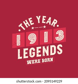 The year 1913 Legends were Born, Vintage 1913 birthday