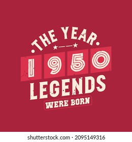 The year 1950 Legends were Born, Vintage 1950 birthday