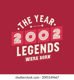 The year 2002 Legends were Born, Vintage 2002 birthday