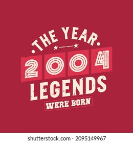 The year 2004 Legends were Born, Vintage 2004 birthday