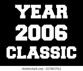 Year 2006 classic. Vector with white celebratory year on black background.