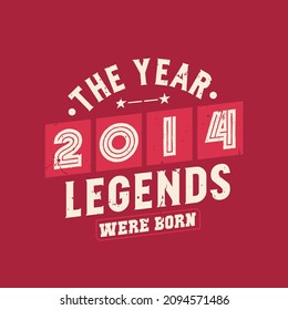 The year 2014 Legends were Born, Vintage 2014 birthday