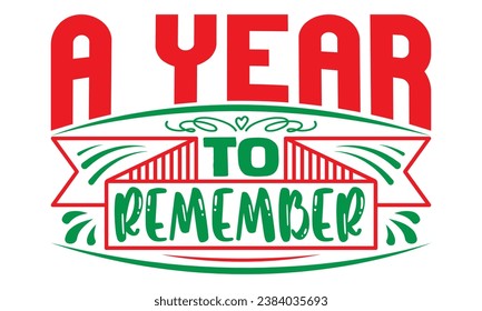 A year to remember- Happy New Year T-shirt Design, Hand drawn calligraphy vector illustration, Illustration for prints on t-shirts and bags, posters