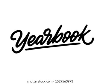 Yearbook Lettering. Handwritten Modern Calligraphy, Brush Painted Letters. Inspirational Text, Vector Illustration. Template For Banner, Poster, Flyer, Greeting Card, Web Design Or Photo Overlay
