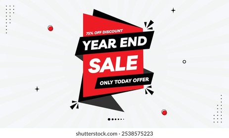 Year-End Sale! Get Up to 75% Off - Limited Time Discount Only Today! Shop Now with Exclusive Sale Banner Templates in Red, Black, White Gradient Backgrounds Unique Shapes for Eye-Catching Designs