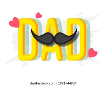 Yellow 3D Dad Text With Mustache And Hearts On White Texture Background.