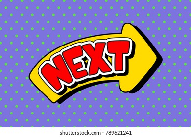 Yellow arrow with text Next, layout template with dots pattern on yellow background vector illustration, pop art style
