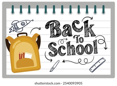 Yellow backpack with school supplies. Rocket scribbles on lined paper. Back To School concept. Flat vector illustration.