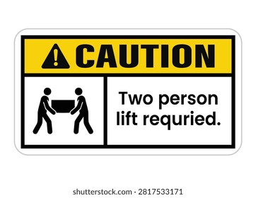 A yellow and black caution sign featuring a graphic of two people lifting an object together with the text Two person lift required on a white background.