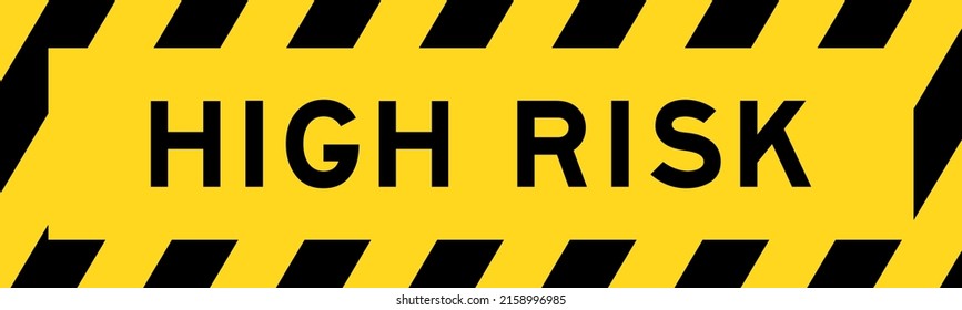 Yellow and black color with line striped label banner with word high risk