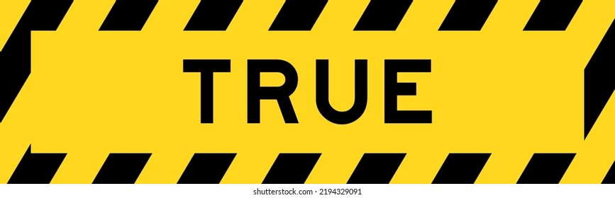 Yellow and black color with line striped label banner with word true