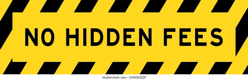 Yellow and black color with line striped label banner with word no hidden fees