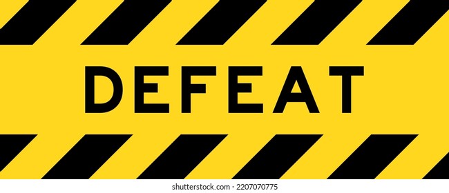 Yellow and black color with line striped label banner with word defeat