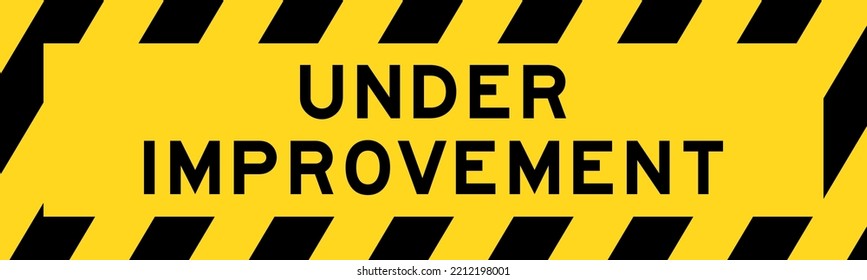 Yellow and black color with line striped label banner with word under improvement