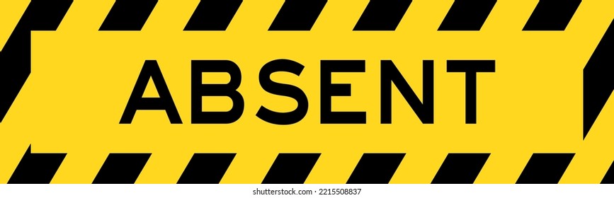 Yellow and black color with line striped label banner with word absent
