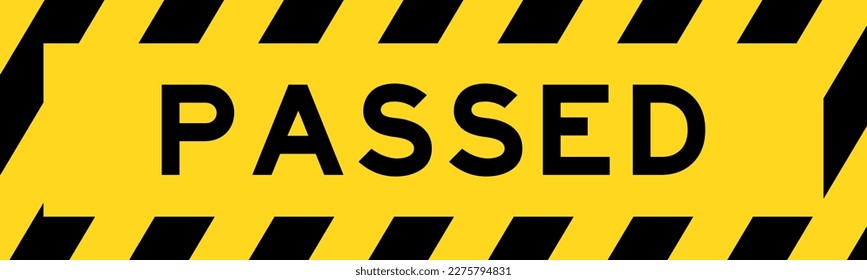 Yellow and black color with line striped label banner with word passed