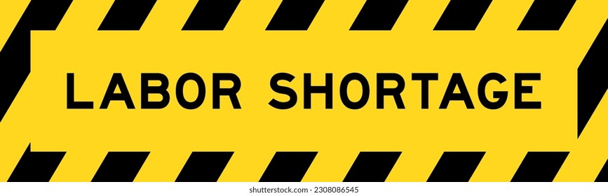 Yellow and black color with line striped label banner with word labor shortage