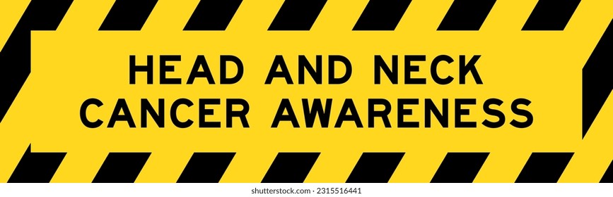 Yellow and black color with line striped label banner with word head and neck cancer awareness