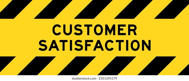 Yellow and black color with line striped label banner with word customer satisfaction