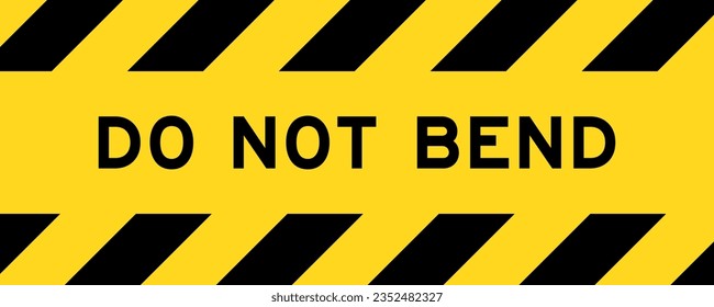 Yellow and black color with line striped label banner with word do not bend