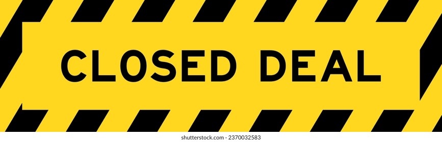 Yellow and black color with line striped label banner with word closed deal