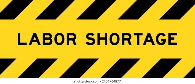Yellow and black color with line striped label banner with word labor shortage