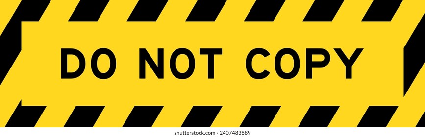 Yellow and black color with line striped label banner with word do not copy