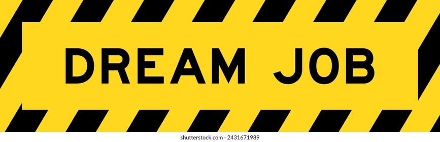 Yellow and black color with line striped label banner with word dream job
