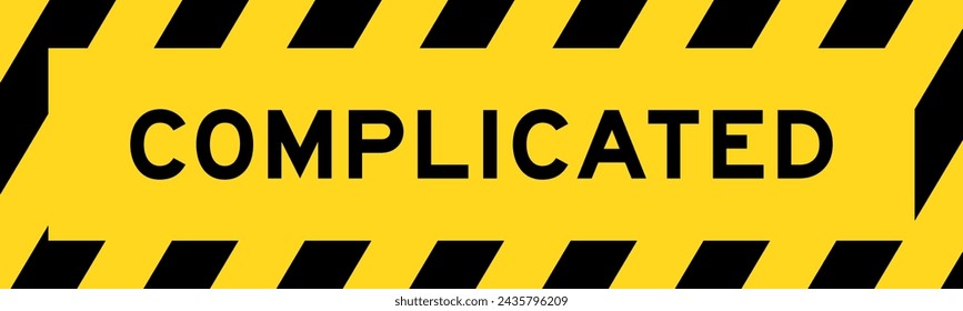 Yellow and black color with line striped label banner with word complicated
