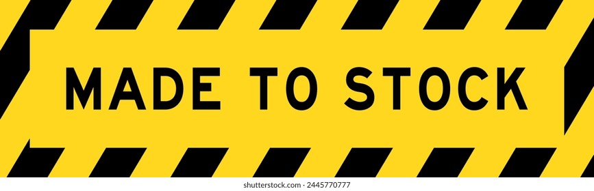 Yellow and black color with line striped label banner with word made to stock