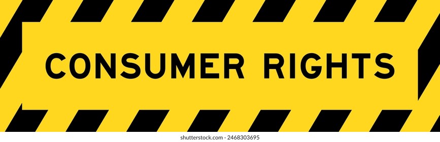 Yellow and black color with line striped label banner with word consumer rights