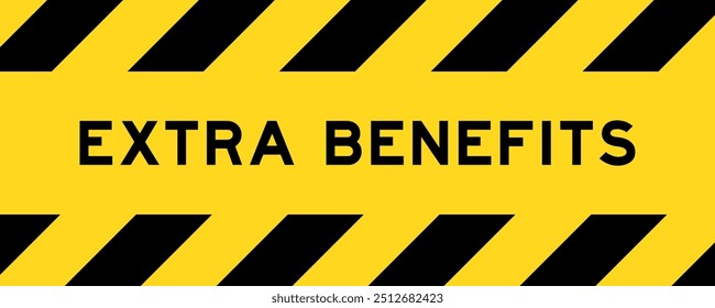 Yellow and black color with line striped label banner with word extra benefits