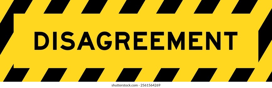 Yellow and black color with line striped label banner with word disagreement