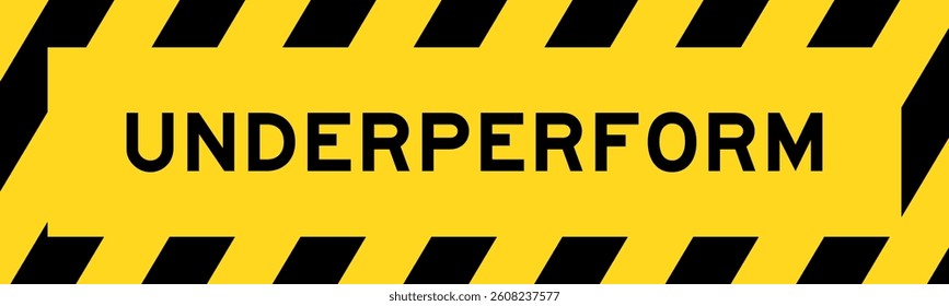 Yellow and black color with line striped label banner with word underperform