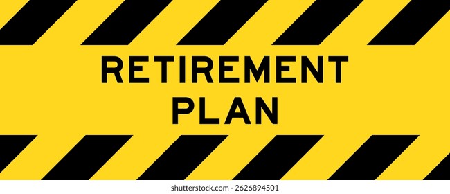 Yellow and black color with line striped label banner with word retirement plan