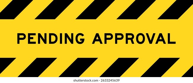 Yellow and black color with line striped label banner with word pending approval