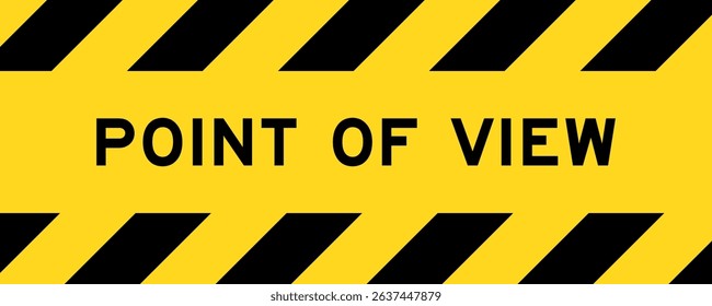 Yellow and black color with line striped label banner with word point of view