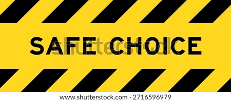 Yellow and black color with line striped label banner with word safe choice